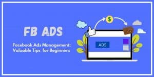 Read more about the article Facebook Ads Management in 2022: Valuable Tips for Beginners