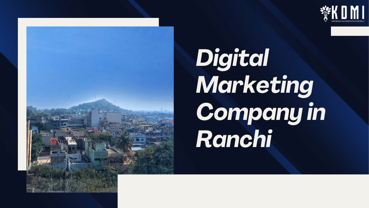 Read more about the article Top 7, Digital Marketing Company in Ranchi for Helping Your Business to Grow Online