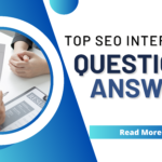 Top SEO Interview Question & Answers